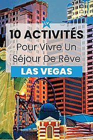 10 activités pour vivre un séjour de rêve à Las Vegas