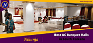 Finding The Best AC Banquet Halls In South Kolkata? Reach Nikunja Banquets Now!