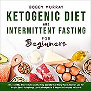 Ketogenic Diet and Intermittent Fasting for Beginners Audiobook | Bobby Murray | Audible.com.au