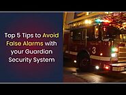 Top 5 Tips to Prevent False Alarms with Guardian Security Systems