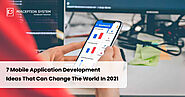 7 Mobile Application Development Ideas that can Change the World in 2021