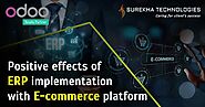 What Are The Positive Effects of ERP Implementation with Your E-commerce Platform?