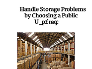 Handle Storage Problems by Choosing a Public Warehouse