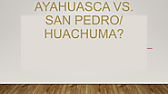 Ayahuasca vs. San Pedro Huachuma | Lighthouse retreats | edocr