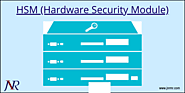What is the Hardware Security Module (HSM) and Why HSM is important?