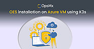 OpsMx Enterprise for Spinnaker Installation on Azure VM using K3s