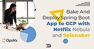 Bake And Deploy Spring Boot App to GCP with Netflix Nebula and Spinnaker