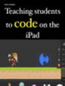 Teaching students to code on the iPad by Paul Hamilton