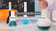 Mauro Wojcikiewicz - Science Department Educator in Oregon
