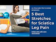 5 Best Stretching Exercises for Sciatica Leg Pain Relief | Home Remedies by UltraCare PRO