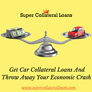 Get Car Collateral Loans And Throw Away Your Economic Crash