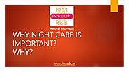 Why night care is important