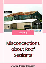 Misconceptions about Roof Sealants