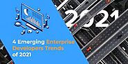 4 Emerging Enterprise Developers Trends of 2021 | Intelegain