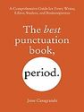 The Best Punctuation Book, Period: A Comprehensive Guide for Every Writer, Editor, Student, and Businessperson by Jun...