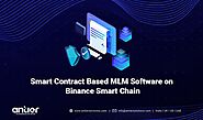 Reasons to build Smart Contract Based MLM Software on Binance Smart Chain
