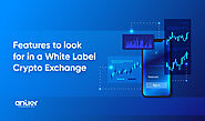 Features to Seek in a White Label Crypto Exchange