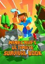 Ultimate Survival Book Minecraft: All-In-One Minecraft Survival Guide. Unbelievable Survival Secrets, Guides, Tips an...