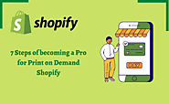7 Steps of becoming a Pro for Print on Demand Shopify
