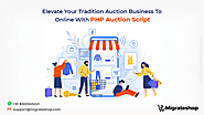 Elevate Your Tradition Auction Business to Online With PHP Auction Script