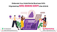 Elaborate Your Hotel Rental Business with Migrateshop Hotel Booking Script like Airbnb