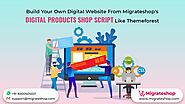 Build Your Own Digital Website from Migrateshop's Digital Products Shop Script like Themeforest
