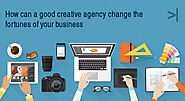 HOW CAN A GOOD CREATIVE AGENCY CHANGE THE FORTUNES OF YOUR BUSINESS