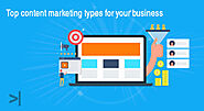 KEY TOP CONTENT MARKETING TYPES FOR YOUR BUSINESS