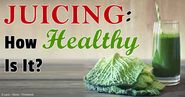 Juicing: How Healthy Is It for Your Health?
