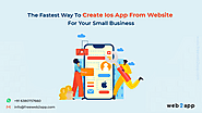 The Fastest Way to Create iOS App from Website for Your Small Business
