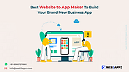 Best Website to App Maker To Build Your Brand New Business App