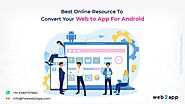 Best Online Resource to Convert Your Web to App for Android