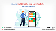 How to Build Mobile App from Website for Your Start up