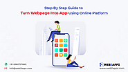 Step By Step Guide to Turn Webpage Into App Using Online Platform