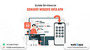 Guide On How to Convert Website into apk | Freeweb2app