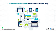 Great Platform to Convert Website to Android App | Freeweb2app