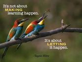 It's not about making learning happen. It's about letting it happen ||| Sugata Mitra