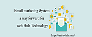 Email Marketing System a Way Forward For Web Hub Technology - Retriev Info
