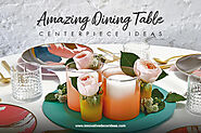 Find Amazing Dining Table Centerpiece Ideas