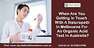 Get in Touch with Naturopath Melbourne For Organic Acid Test In Australia » Dailygram ... The Business Network