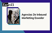 Agencias de inbound marketing Ecuador