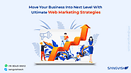 Move Your Business into Next Level with Ultimate Web Marketing Strategies
