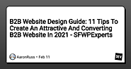 B2B Website Design Guide: 11 Tips To Create An Attractive And Converting B2B Website In 2021