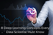 8 Deep Learning Concepts Every Data Scientist Must Know