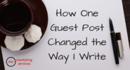 How One Guest Post Changed the Way I Write - ME Marketing Services, LLC