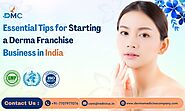 Essential Tips for Starting a Derma Franchise Business in India