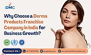 Why Choose a Derma Products Franchise Company in India for Business Growth?