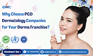 Why Choose PCD Dermatology Companies for Your Franchise Business?