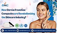 How Derma Franchise Companies are Revolutionizing the Skincare Industry?