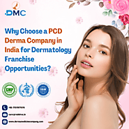 Why Choose a PCD Derma Company in India for Dermatology Franchise Opportunities?